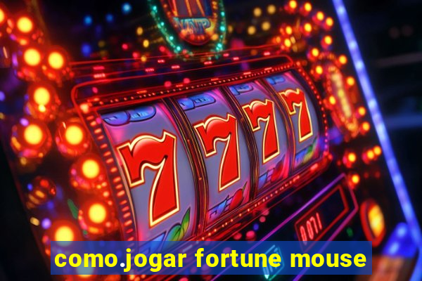 como.jogar fortune mouse